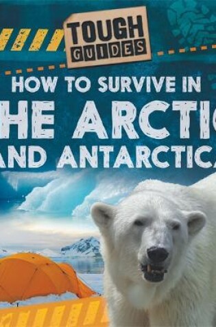 Cover of Tough Guides: How to Survive in the Arctic and Antarctic