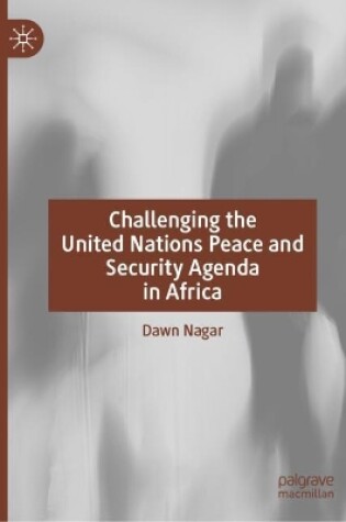 Cover of Challenging the United Nations Peace and Security Agenda in Africa
