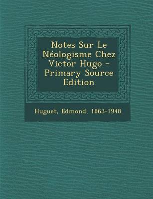 Book cover for Notes Sur Le Neologisme Chez Victor Hugo