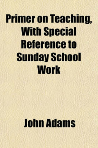Cover of Primer on Teaching, with Special Reference to Sunday School Work