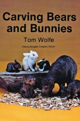 Cover of Carving  Bears and  Bunnies