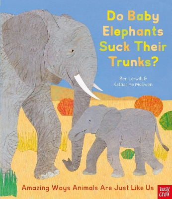 Book cover for Do Baby Elephants Suck Their Trunks? – Amazing Ways Animals Are Just Like Us