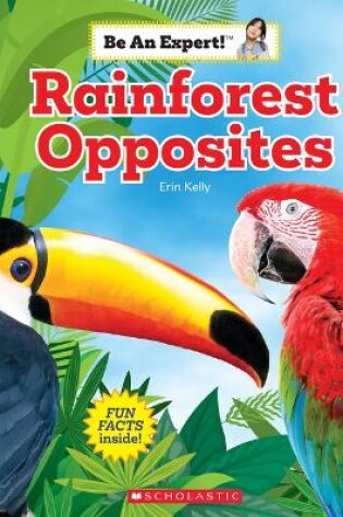 Cover of Rainforest Opposites (Be an Expert!)