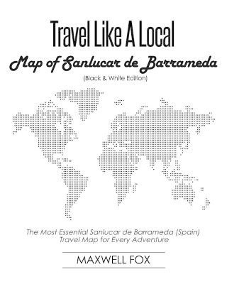 Book cover for Travel Like a Local - Map of Sanlucar de Barrameda (Black and White Edition)