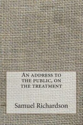 Cover of An address to the public, on the treatment