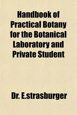 Book cover for Handbook of Practical Botany for the Botanical Laboratory and Private Student