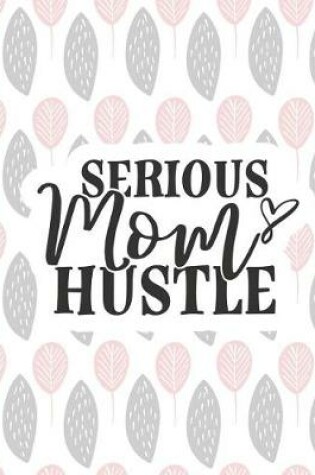 Cover of Serious Mom Hustle