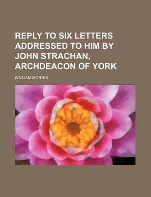 Book cover for Reply to Six Letters Addressed to Him by John Strachan, Archdeacon of York