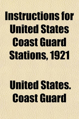 Book cover for Instructions for United States Coast Guard Stations, 1921