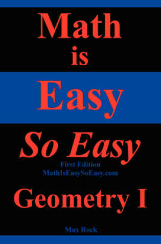 Cover of Math Is Easy So Easy, Geometry I, First Edition
