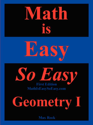 Book cover for Math Is Easy So Easy, Geometry I, First Edition