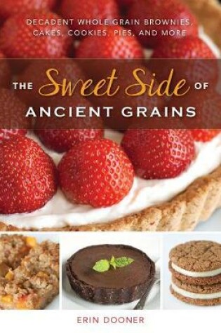 Cover of The Sweet Side of Ancient Grains