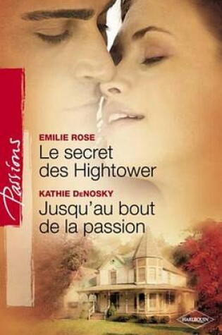 Cover of Le Secret Des Hightower - Jusqu'au Bout de la Passion (Harlequin Passions)