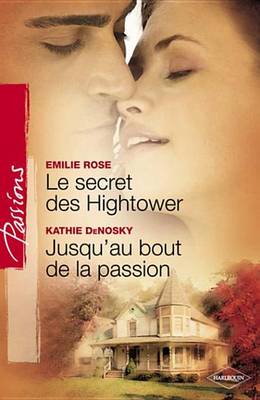 Book cover for Le Secret Des Hightower - Jusqu'au Bout de la Passion (Harlequin Passions)
