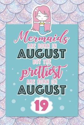 Book cover for Mermaids Are Born In August But The Prettiest Are Born On August 19