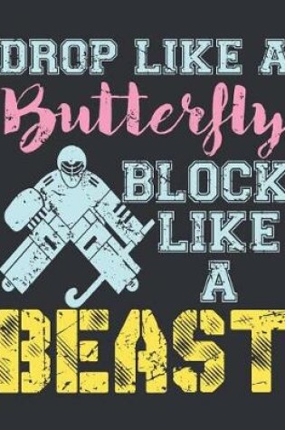 Cover of Drop Like a Butterfly Block Like a Beast