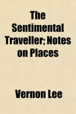 Book cover for The Sentimental Traveller; Notes on Places