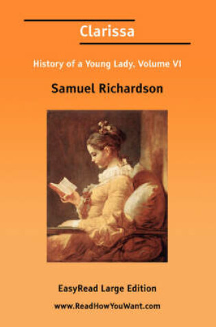 Cover of Clarissa History of a Young Lady, Volume VI [Easyread Large Edition]