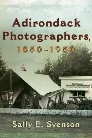 Cover of Adirondack Photographers, 1850-1950