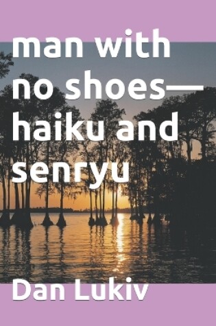 Cover of man with no shoes-haiku and senryu