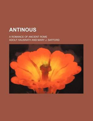 Book cover for Antinous; A Romance of Ancient Rome