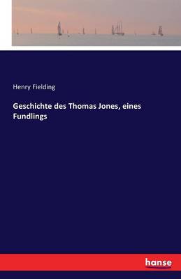 Book cover for Geschichte des Thomas Jones, eines Fundlings