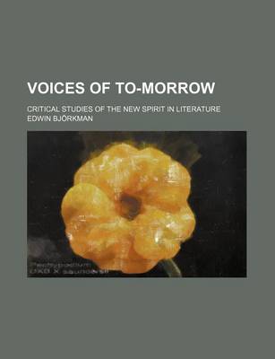 Book cover for Voices of To-Morrow; Critical Studies of the New Spirit in Literature