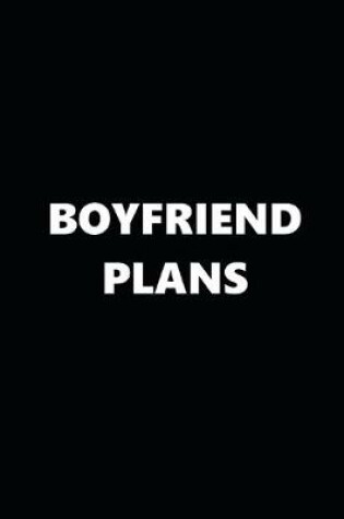 Cover of 2020 Daily Planner Funny Theme Boyfriend Plans Black White 388 Pages