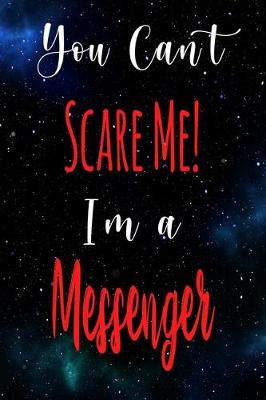 Book cover for You Can't Scare Me! I'm A Messenger