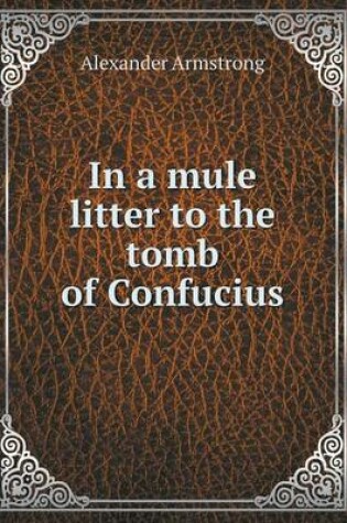 Cover of In a mule litter to the tomb of Confucius