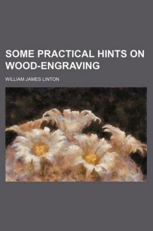 Cover of Some Practical Hints on Wood-Engraving