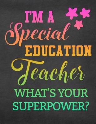 Book cover for I'm a Special Education Teacher What's Your Superpower?