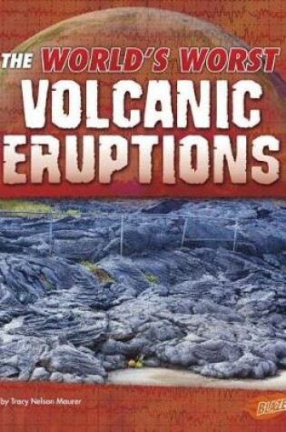 Cover of Worlds Worst Volcanic Eruptions (Worlds Worst Natural Disasters)