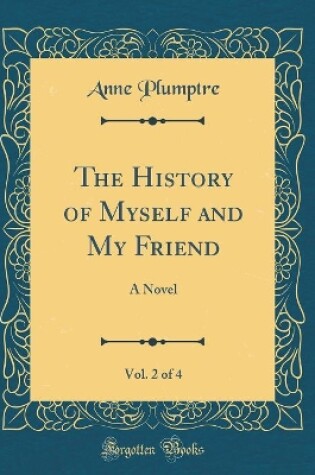 Cover of The History of Myself and My Friend, Vol. 2 of 4