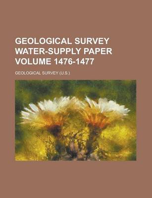 Book cover for Geological Survey Water-Supply Paper Volume 1476-1477