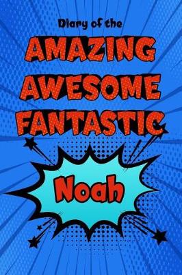 Book cover for Diary of the Amazing Awesome Fantastic Noah