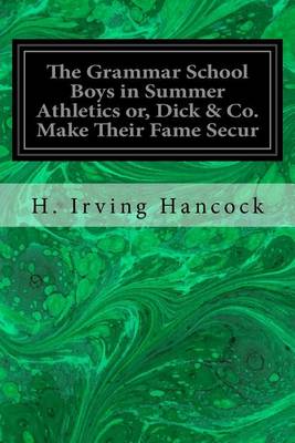 Book cover for The Grammar School Boys in Summer Athletics or, Dick & Co. Make Their Fame Secur