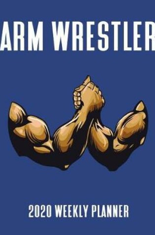 Cover of Arm Wrestler 2020 Weekly Planner
