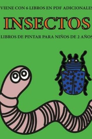 Cover of Libros de pintar para ninos de 2 anos (Insectos)