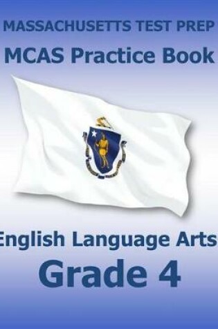 Cover of Massachusetts Test Prep McAs Practice Book English Language Arts Grade 4