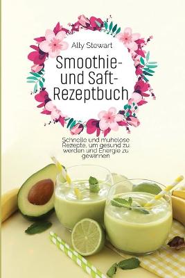 Book cover for Smoothie- und Saft- Rezeptbuch