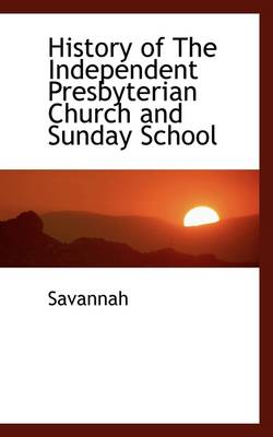 Book cover for History of the Independent Presbyterian Church and Sunday School