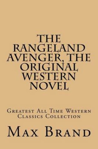 Cover of The Rangeland Avenger, The Original Western Novel