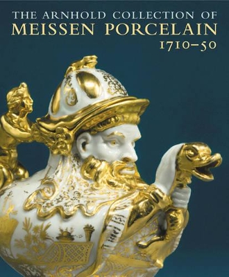 Book cover for Arnhold Collection of Meissen Porcelain, The: 1710-50