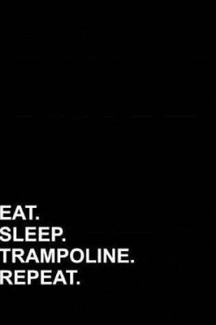 Cover of Eat Sleep Trampoline Repeat