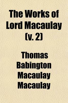 Book cover for The Works of Lord Macaulay (Volume 2)