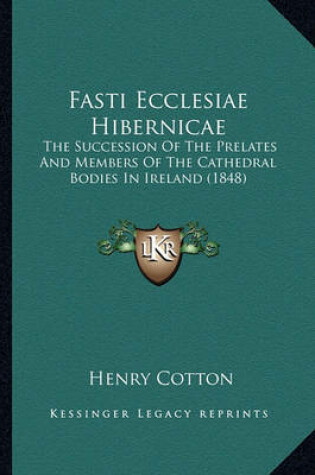 Cover of Fasti Ecclesiae Hibernicae Fasti Ecclesiae Hibernicae