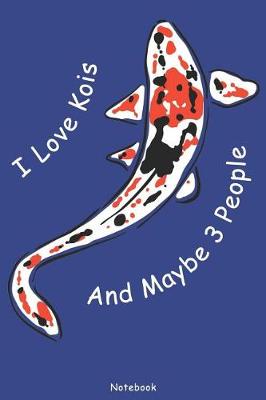 Book cover for I Love Kois And Maybe 3 People