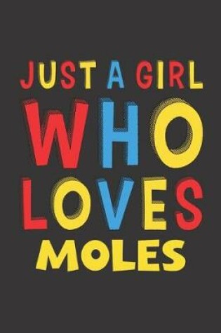 Cover of Just A Girl Who Loves Moles