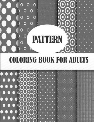 Book cover for Pattern Coloring Book For Adults